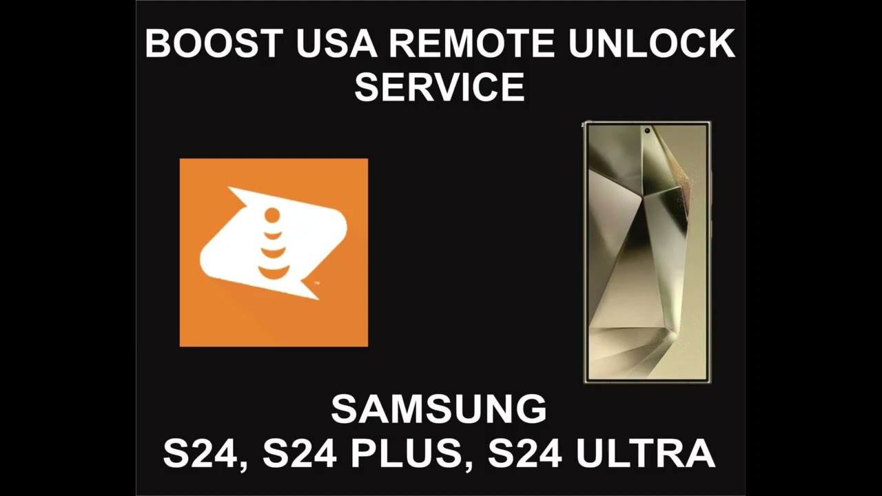 Boost USA Remote Unlock Service, Samsung S24, S24 Plus, Boost USA Remote Unlock Service, Samsung S24, S24 Plus,