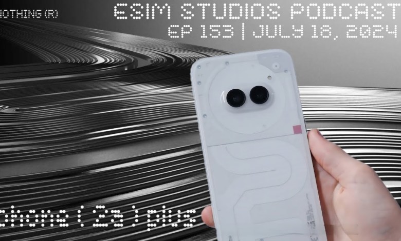 eSIM STUDIOS Podcas Ep 153 Nothing Phone 2a+ | Android eSIM STUDIOS Podcas Ep 153 Nothing Phone 2a+ | Android