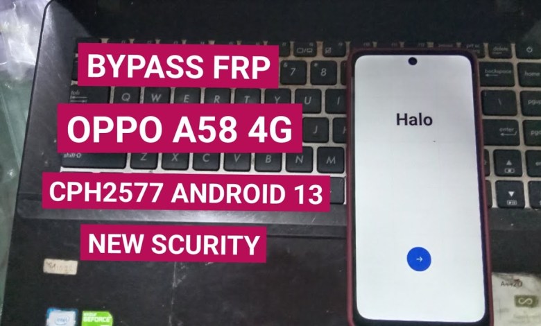 BYPASS FRP OPPO A58 CPH2577 ANDROID 13 BYPASS FRP OPPO A58 CPH2577 ANDROID 13