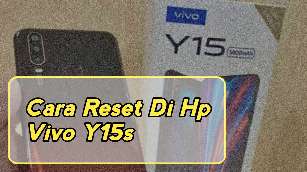 Vivo Y15 Dear Reset Hp Vivo Y15s Vivo Y15 Dear Reset Hp Vivo Y15s