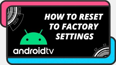 How to reset an Android TV to factory settings How to reset an Android TV to factory settings
