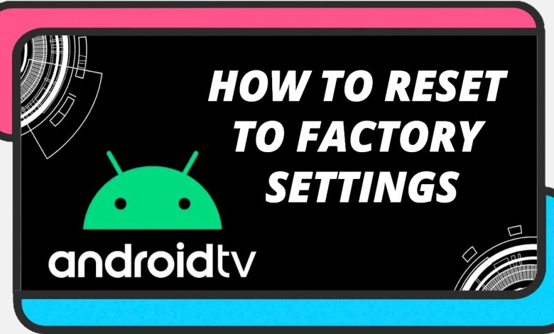 How to reset an Android TV to factory settings How to reset an Android TV to factory settings