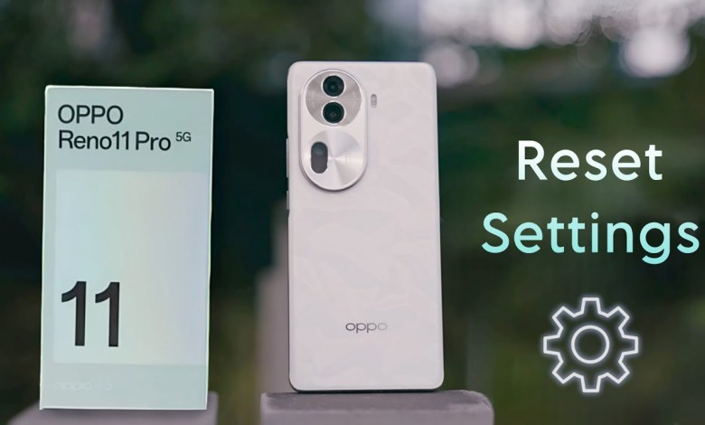 Oppo Reno 11 Pro: How to Reset Settings, Oppo Reno 11 Oppo Reno 11 Pro: How to Reset Settings, Oppo Reno 11