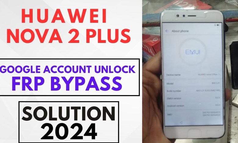 Huawei Nova 2 Plus Frp Bypass 2024 | Huawei BAC-L21 Huawei Nova 2 Plus Frp Bypass 2024 | Huawei BAC-L21