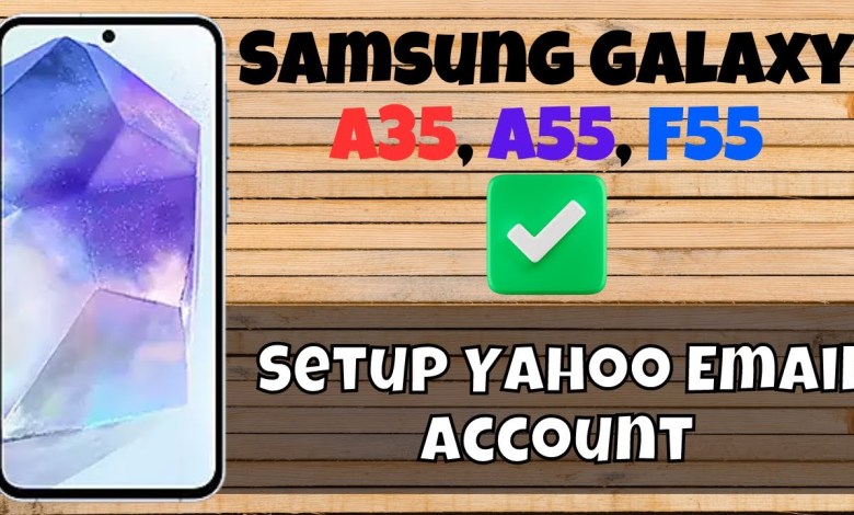 How to Setup Yahoo Email Account Samsung A35, A55, How to Setup Yahoo Email Account Samsung A35, A55,
