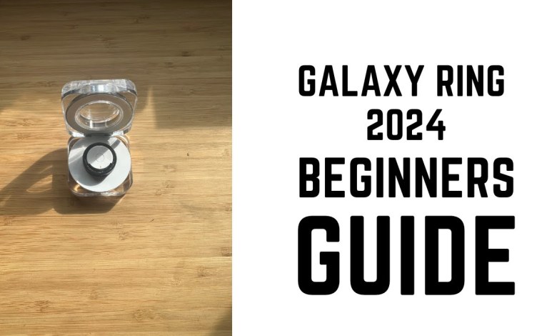 Galaxy Ring 2024 – Complete Beginners Guide Galaxy Ring 2024 – Complete Beginners Guide