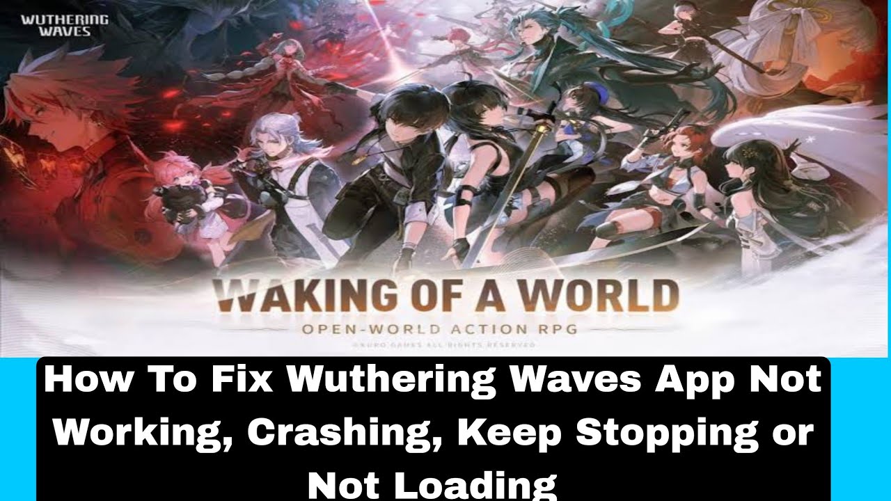 How To Fix Wuthering Waves App Not Working, Crashing, How To Fix Wuthering Waves App Not Working, Crashing,