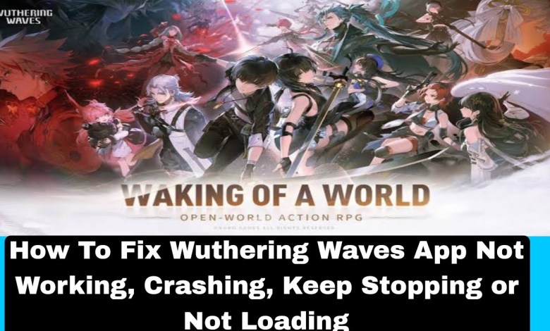 How To Fix Wuthering Waves App Not Working, Crashing, How To Fix Wuthering Waves App Not Working, Crashing,