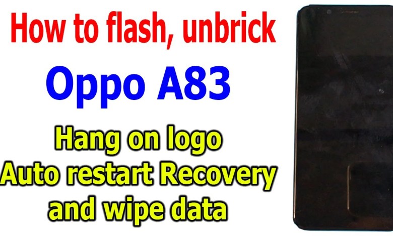 How to flash, unbrick Oppo A83 fix hang on logo, auto How to flash, unbrick Oppo A83 fix hang on logo, auto