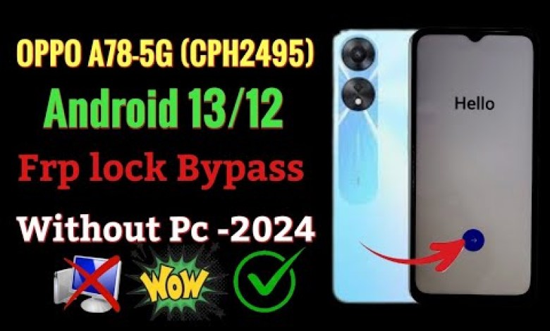 Oppo A78-5G (CPH2495) Frp Bypass Android 13,12 Without Oppo A78-5G (CPH2495) Frp Bypass Android 13,12 Without