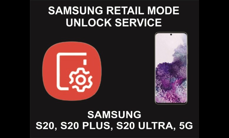 Samsung Retail Mode Unlock Service, Samsung S20, S20 Samsung Retail Mode Unlock Service, Samsung S20, S20
