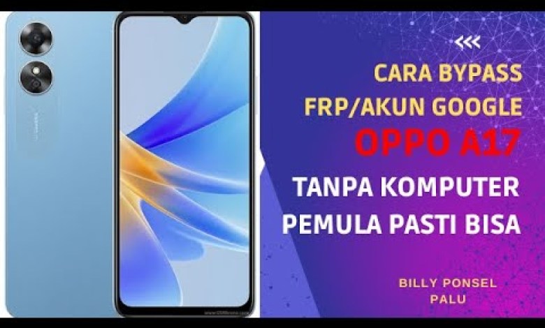 EASY WAY TO BYPASS FRP/GOOGLE ACCOUNT OPPO A17 WITHOUT EASY WAY TO BYPASS FRP/GOOGLE ACCOUNT OPPO A17 WITHOUT