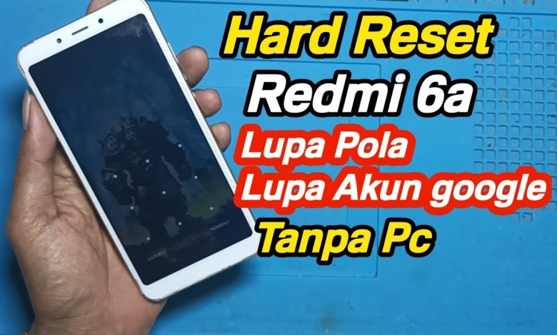 Hard Reset Redmi 6a Forgot Pattern and Forgot Google Account Hard Reset Redmi 6a Forgot Pattern and Forgot Google Account