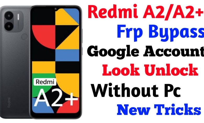 How to Bypass FRP on Redmi A2/A2+ | Unlink Google Account on Redmi A2 Plus How to Bypass FRP on Redmi A2/A2+ | Unlink Google Account on Redmi A2 Plus
