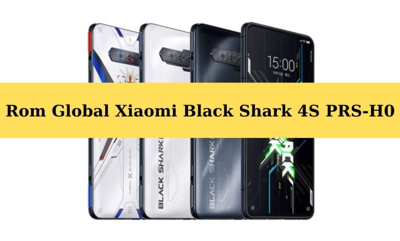 Rom Global Xiaomi Black Shark 4S PRS-H0 | Unlock Rom Global Xiaomi Black Shark 4S PRS-H0 | Unlock
