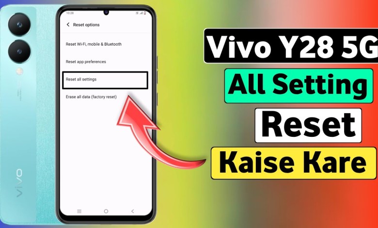 How to Reset Settings in Vivo Y28 5G? Vivo Y28 5G How to Reset Settings in Vivo Y28 5G? Vivo Y28 5G