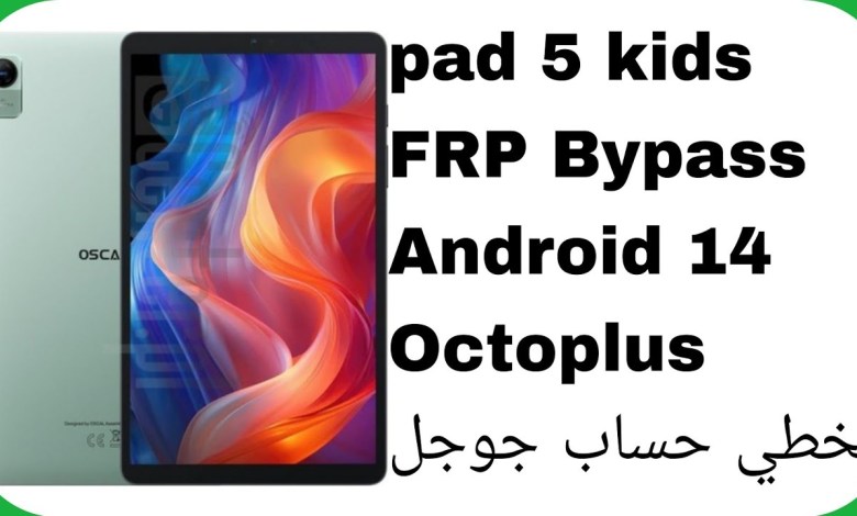 Oscal Pad 5 Kids FRP Unlock – Android 14 – Octoplus | Oscal Pad 5 Kids FRP Unlock – Android 14 – Octoplus |