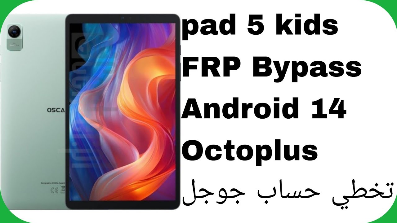 Oscal Pad 5 Kids FRP Unlock – Android 14 – Octoplus | Oscal Pad 5 Kids FRP Unlock – Android 14 – Octoplus |