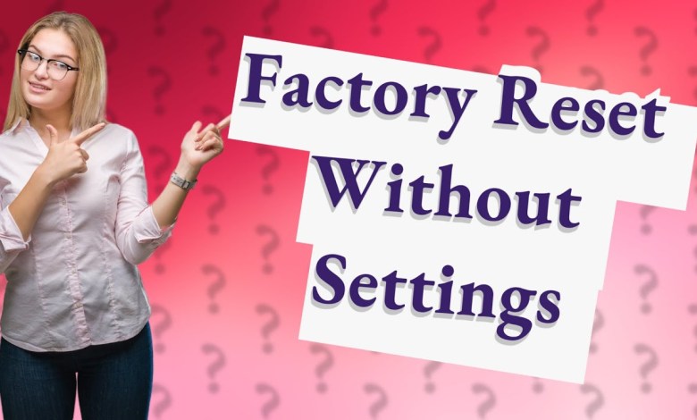 How do I factory reset my phone without settings? How do I factory reset my phone without settings?