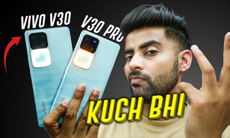 vivo V30 Pro or vivo V30 – Worst Phone with Best Camera vivo V30 Pro or vivo V30 – Worst Phone with Best Camera