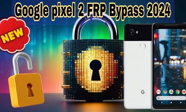 Google pixel 2 FRP Bypass 2024 Google pixel 2 FRP Bypass 2024