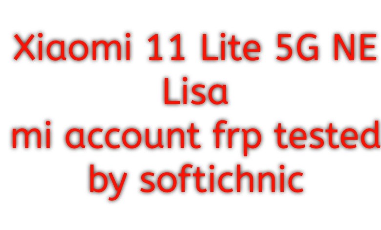 Xiaomi 11 Lite 5G NE Lisa mi account frp tested by Xiaomi 11 Lite 5G NE Lisa mi account frp tested by