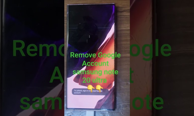 Remove Google Account samsung note 20 ultra Remove Google Account samsung note 20 ultra