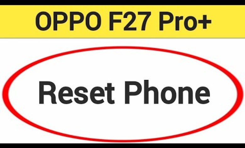 Oppo F27 Pro+ 5G me reset kaise karen, how to reset Oppo F27 Pro+ 5G me reset kaise karen, how to reset