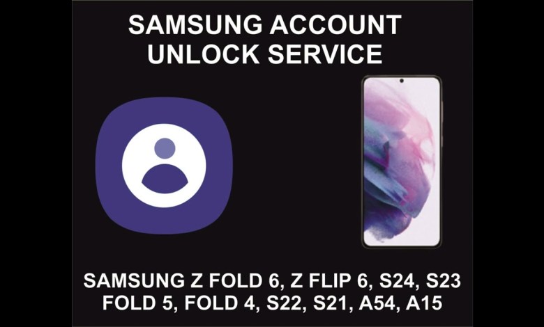 Samsung Account Unlock Service, Samsung All Models Samsung Account Unlock Service, Samsung All Models