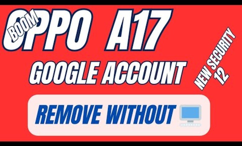 OPPO A17 SCREEN LOCK AND GOOGLE ACCOUNT REMOVE ANDROID OPPO A17 SCREEN LOCK AND GOOGLE ACCOUNT REMOVE ANDROID