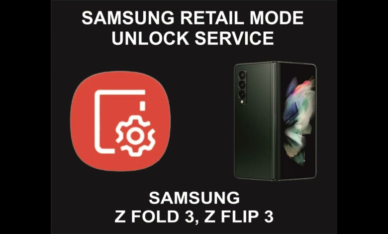 Samsung Retail Mode Unlock Service, Samsung Z Fold 3, Z Samsung Retail Mode Unlock Service, Samsung Z Fold 3, Z