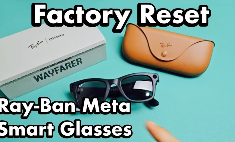 Ray-Ban Meta Smart Glasses: How to Factory Reset Ray-Ban Meta Smart Glasses: How to Factory Reset