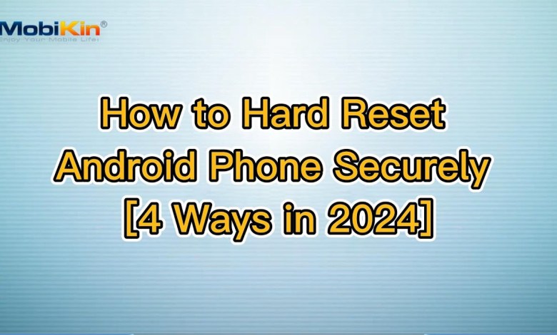How to Hard Reset Android Phone in 4 Simple Ways How to Hard Reset Android Phone in 4 Simple Ways