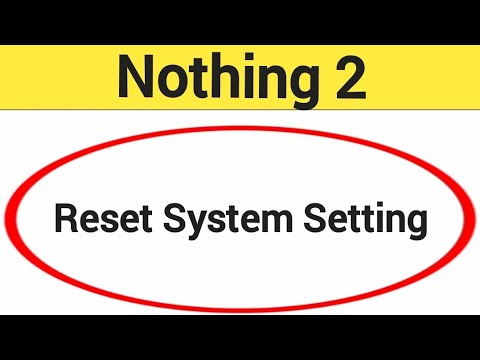 How to reset system setting, Nothing 2 me system How to reset system setting, Nothing 2 me system