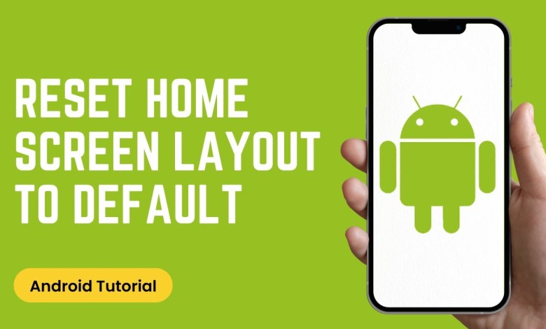 How to Reset Home Screen Layout to Default on Android How to Reset Home Screen Layout to Default on Android