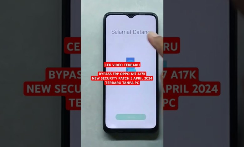 BYPASS FRP OPPO A17 A17K 5 APRIL 2024 TANPA PC #video BYPASS FRP OPPO A17 A17K 5 APRIL 2024 TANPA PC #video