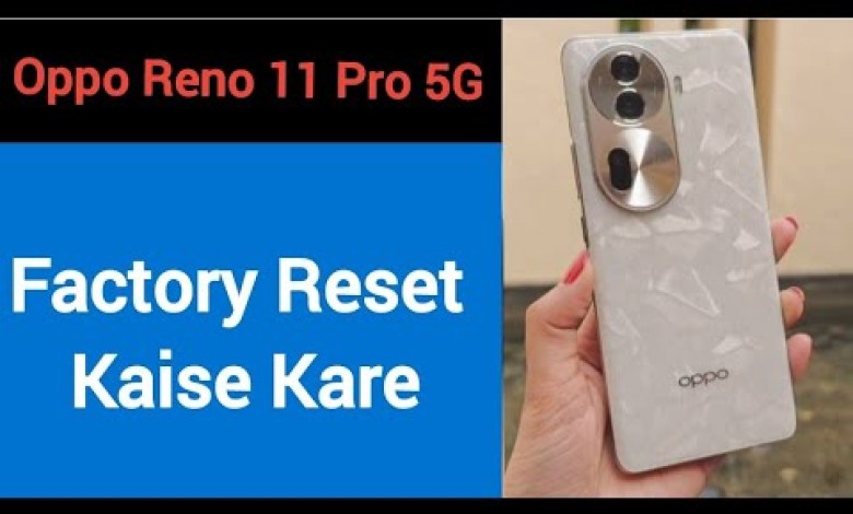 Oppo Reno 11 pro 5G me factory reset kaise kare, How to Oppo Reno 11 pro 5G me factory reset kaise kare, How to