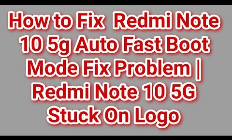 How to Fix Redmi Note 10 5g Auto Fast Boot Mode Fix How to Fix Redmi Note 10 5g Auto Fast Boot Mode Fix
