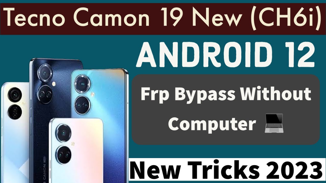 Tecno Camon 19 New (CH6i) FRP Bypass Android 12 | All Tecno Camon 19 New (CH6i) FRP Bypass Android 12 | All