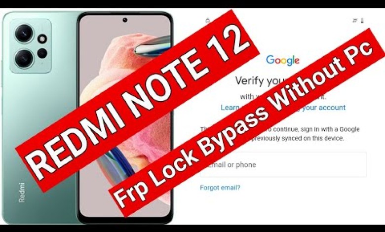 Unlock the mystery of bypassing FRP on Redmi Note 12: How to bypass Google Account Lock Unlock the mystery of bypassing FRP on Redmi Note 12: How to bypass Google Account Lock