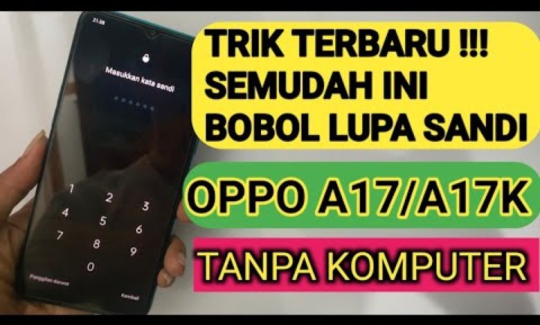 How to deal with Oppo A17 and A17K phones that forget their password How to deal with Oppo A17 and A17K phones that forget their password