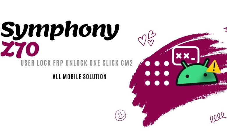 Symphony Z70 User Lock FRP Remove CM2 One Click | Symphony Z70 User Lock FRP Remove CM2 One Click |