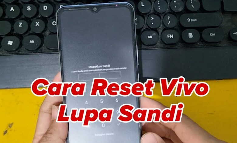 Cara Reset hp Vivo Lupa Sandi Cara Reset hp Vivo Lupa Sandi