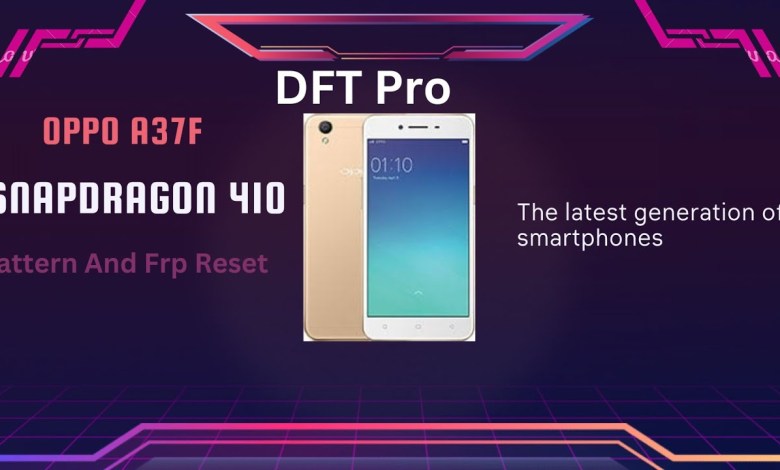 Oppo A37 A37f Pattern Frp Remove BY DFT Pro.Qualcom Oppo A37 A37f Pattern Frp Remove BY DFT Pro.Qualcom