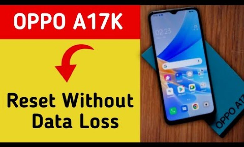 How to reset without data loss, Oppo A17k 5G me reset How to reset without data loss, Oppo A17k 5G me reset