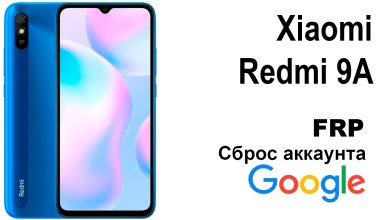 Xiaomi Redmi 9A. Google account reset FRP. Xiaomi Redmi 9A. Google account reset FRP.