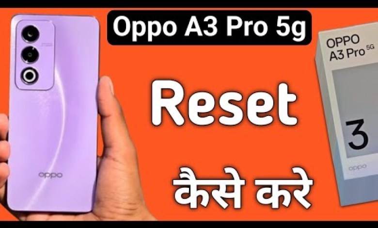 Oppo A3 Pro 5g reset kaise kare, how to reset wifi Oppo A3 Pro 5g reset kaise kare, how to reset wifi