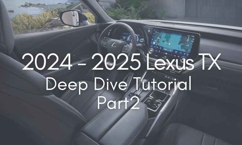 2024 Lexus TX Deep Dive Tutorial – Part 2 2024 Lexus TX Deep Dive Tutorial – Part 2