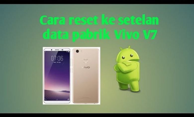 How to reset VIVO V7 factory data settings How to reset VIVO V7 factory data settings