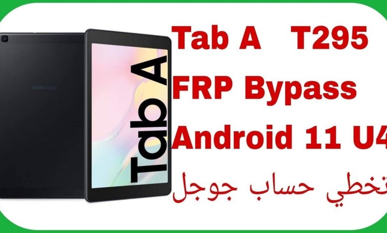 Galaxy Tab A 8.0 (T295) FRP Bypass Android 11 U4 – Galaxy Tab A 8.0 (T295) FRP Bypass Android 11 U4 –